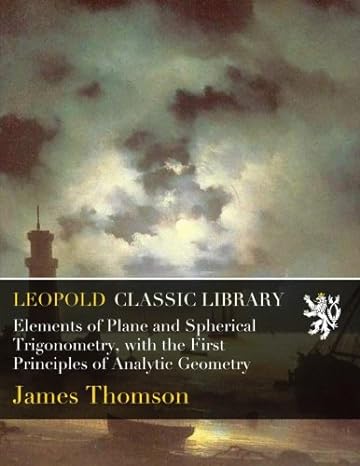 elements of plane and spherical trigonometry with the first principles of analytic geometry 1st edition james