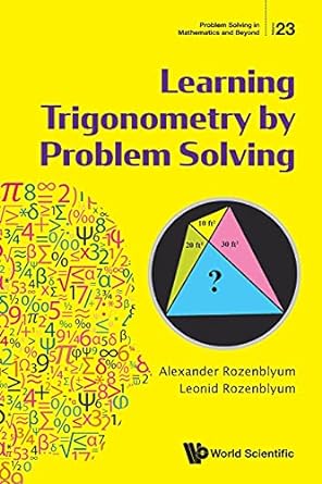 learning trigonometry by problem solving 1st edition alexander rozenblyum ,leonid rozenblyum 9811232849,