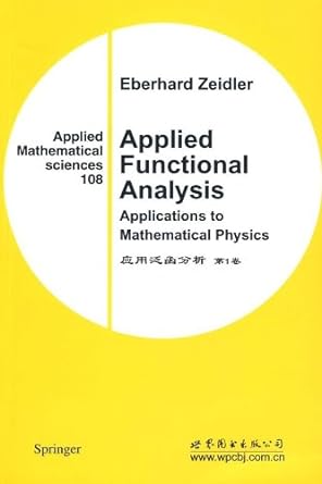 applied functional analysis applications to mathematical physics 1st edition eberhard zeidler 7510005442,