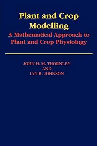 plant and crop modeling a mathematical approach to plant and crop physiology 1st edition john h. m. thornley,
