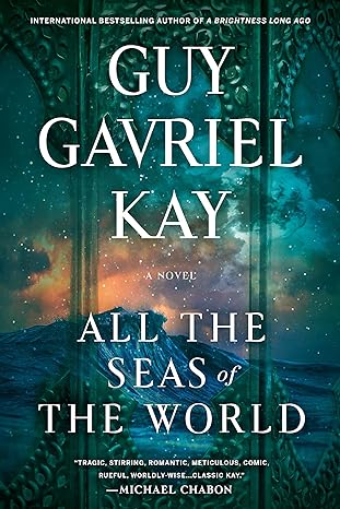all the seas of the world  guy gavriel kay 0593441052, 978-0593441053