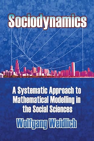 sociodynamics a systematic approach to mathematical modelling in the social sciences 1st edition wolfgang