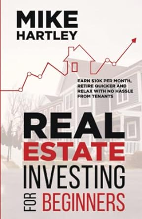 real estate investing for beginners earn $10k per month retire quicker and relax with no hassle from tenants