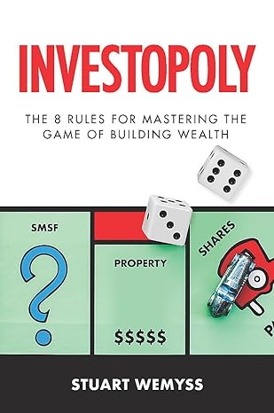 investopoly the 8 golden rules for mastering the game of building wealth 1st edition stuart wemyss