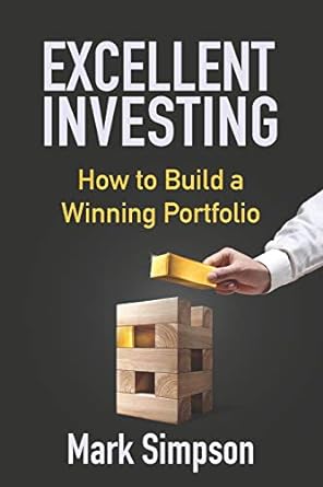 excellent investing how to build a winning portfolio 1st edition mark simpson 1074944798, 978-1074944797