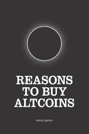 reasons to buy altcoins 1st edition finite supply 979-8583983421