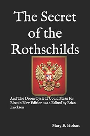 the secret of the rothschilds and the doom cycle it could mean for bitcoin 2020 edited by brian erickson 1st