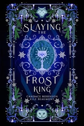 slaying the frost king  candace robinson, elle beaumont 1958673463, 978-1958673461