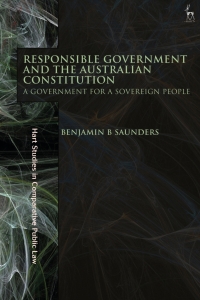 responsible government and the australian constitution a government for a sovereign people 1st edition