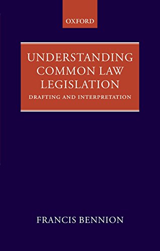 understanding common law legislation drafting and interpretation 1st edition francis bennion 0199564108,