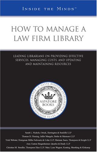 how to manage a law firm library leading librarians on providing effective services managing costs and