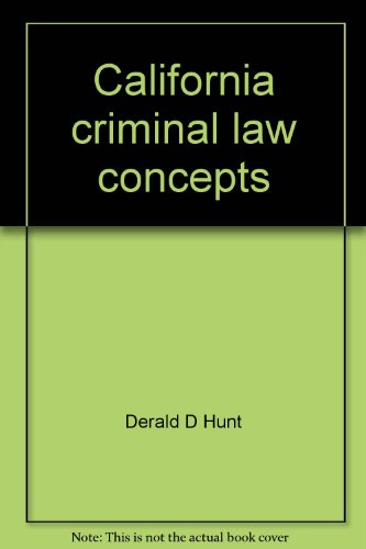 california criminal law concepts 11th  edition derald d hunt 0808797948, 9780808797944