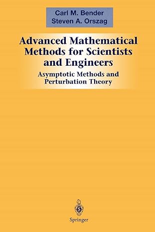 advanced mathematical methods for scientists and engineers i asymptotic methods and perturbation theory 1st