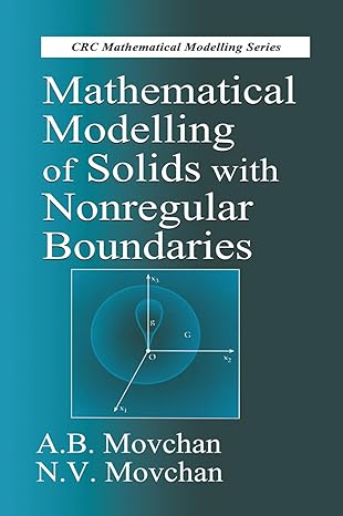 mathematical modelling of solids with nonregular boundaries 1st edition a.b. movchan, n.v. movchan edition