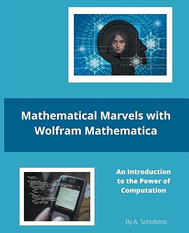 mathematical marvels with wolfram mathematica an introduction to the power of computation 1st edition a