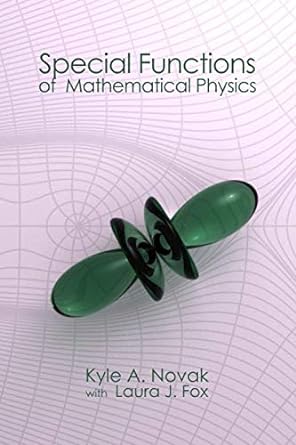 special functions of mathematical physics 1st edition kyle a. novak, laura j. fox edition 1985069695,