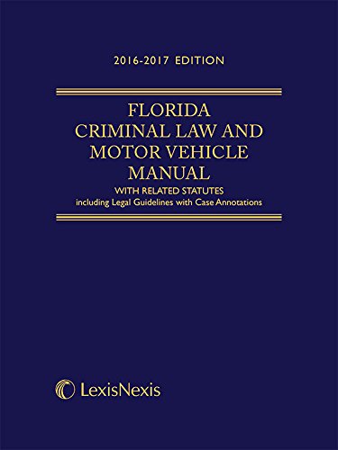 florida criminal law and motor vehicle  manual with related statues 2017 edition publishers editorial staff