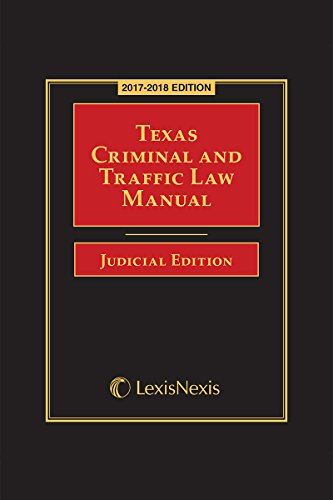 texas criminal and traffic law manual 2018 edition judicial editors 1522137386, 9781522137382