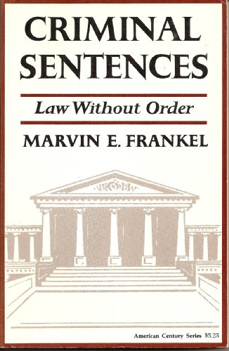 criminal sentences law without order 1st edition marvin e. frankel 0809013746, 9780809013746