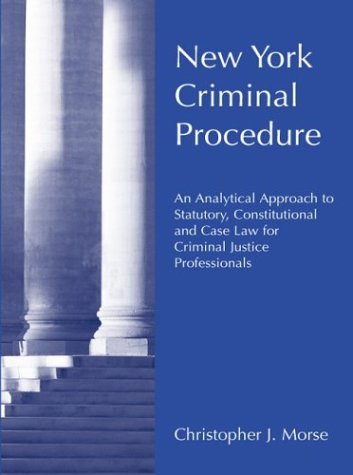 new york criminal procedure an analytical approach to statutory constitutional and case law for criminal