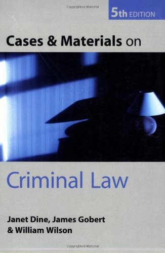 cases and materials on criminal law 5th edition janet dine, james gobert, william wilson