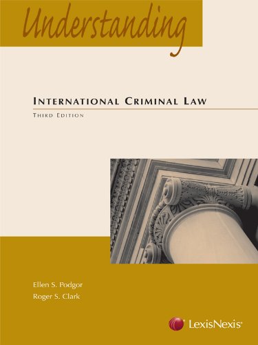 understanding international criminal law 3rd edition ellen podgor, roger clark 0769865135, 9780769865133
