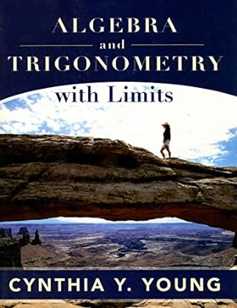 algebra and trigonometry with limits 1st edition cynthia y young 0470258446, 978-0470258446