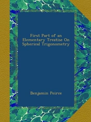 first part of an elementary treatise on spherical trigonometry 1st edition benjamin peirce b00a9aei8g