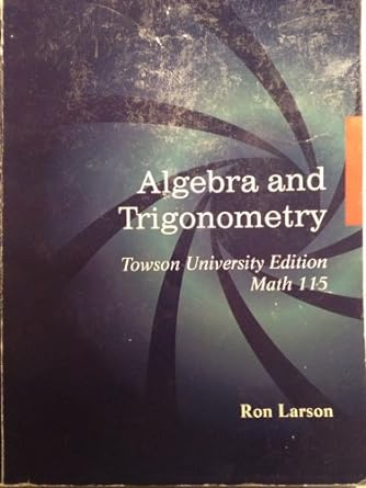 Algebra And Trigonometry Towson University Edition Math 115