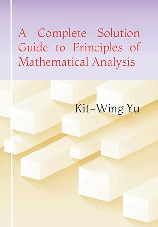 a complete solution guide to principles of mathematical analysis 1st edition kit wing yu 9887879711,