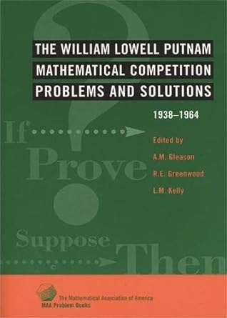 the william lowell putnam mathematical competition problems and solutions 1st edition and l. m. kelly a. m.