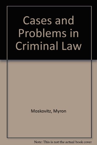cases and problems in criminal law 5th edition myron moskovitz 1593459033, 9781593459031