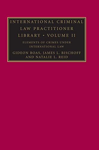 international criminal law practitioner library volume 11 elements of crimes under international law  gideon