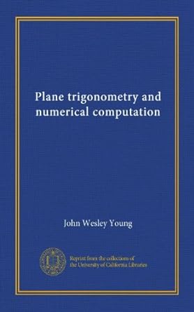 plane trigonometry and numerical computation 1st edition john wesley young b006472f9c