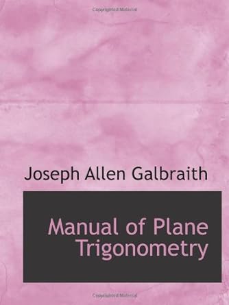 manual of plane trigonometry 1st edition joseph allen galbraith 1113102632, 978-1113102638