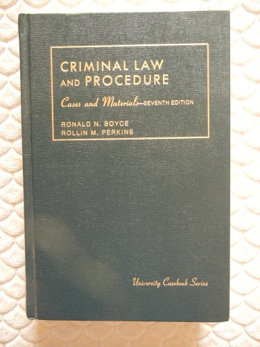 criminal law and procedure cases and materials 7th edition ronald n. boyce, rollin m. perkins 0882777068,