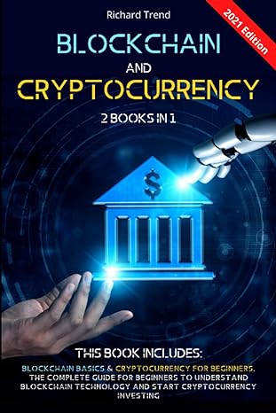 blockchain and cryptocurrency 2 books in 1 2021 edition richard trend 979-8533926867
