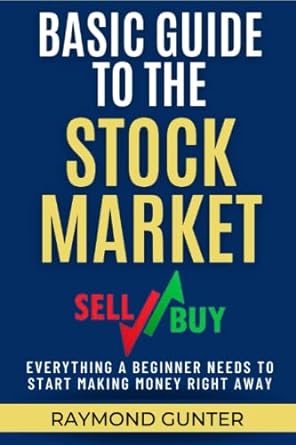 basic guide to the stock market everything a beginner needs to start making money right away 1st edition