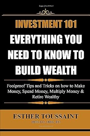 investment 101 everything you need to know to build wealth foolproof tips and tricks on how to make moncy