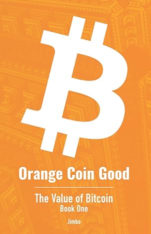 orange coin good the value of bitcoin book one 1st edition jimbo 979-8637739653