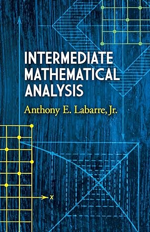 intermediate mathematical analysis 1st edition anthony e. labarre jr. 0486462978, 978-0486462974