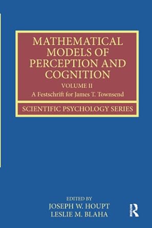mathematical models of perception and cognition volume ii 1st edition leslie m. blaha, joseph houpt