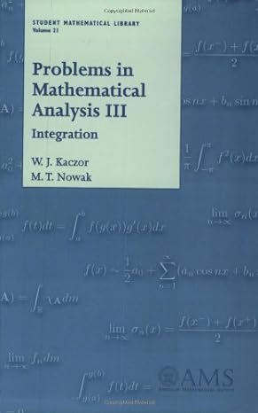 problems in mathematical analysis 3 integration fir edition w. j. kaczor, m. t. nowak, american mathematical