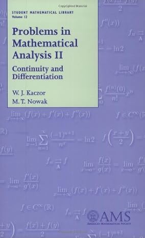 problems in mathematical analysis ii continuity and differentiation 1st edition w. j. kaczor, m. t. nowak