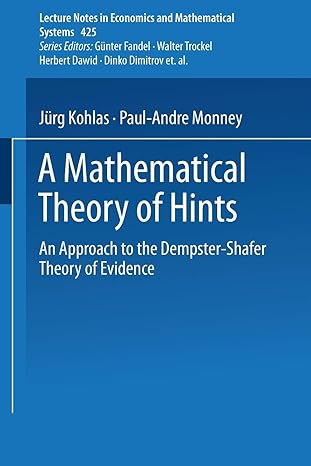 a mathematical theory of hints an approach to the dempster shafer theory of evidence 1st edition juerg