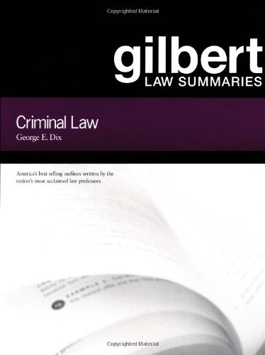 gilbert law summaries criminal law 17th edition george e. dix 0159007674, 9780159007679