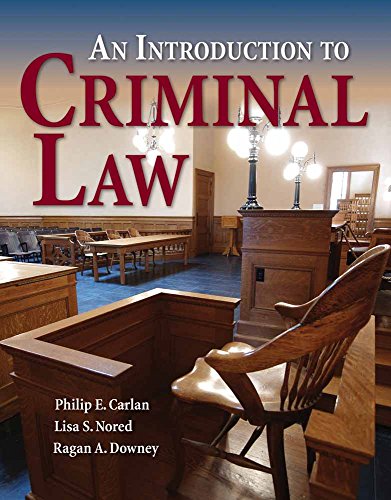 an introduction to criminal law 1st edition philip carlan, lisa s. nored,ragan a.  downey 0763755257,