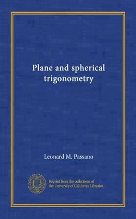 plane and spherical trigonometry 1st edition leonard m passano b00674un1o