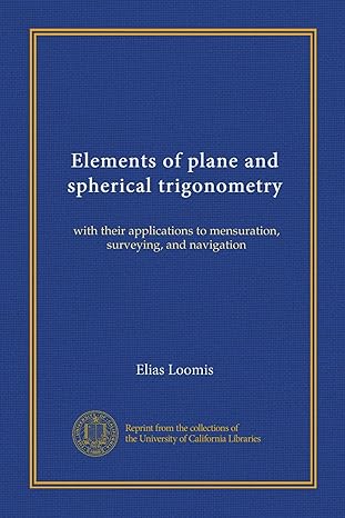 elements of plane and spherical trigonometry with their applications to mensuration surveying and navigation