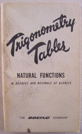 trigonometry tables natural functions in degrees and decimals of degrees 1st edition the boeing company